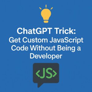 A Handy ChatGPT Tip: How to use ChatGPT to write custom JavaScript scripts — perfect for marketers who need tech fixes without knowing how to code