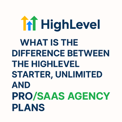 What Is the Difference Between the HighLevel Starter, Unlimited and Pro/SAAS Agency Plans?